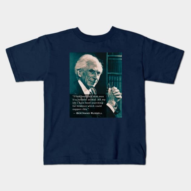 Bertrand Russell quote:  It has been said that man is a rational animal... Kids T-Shirt by artbleed